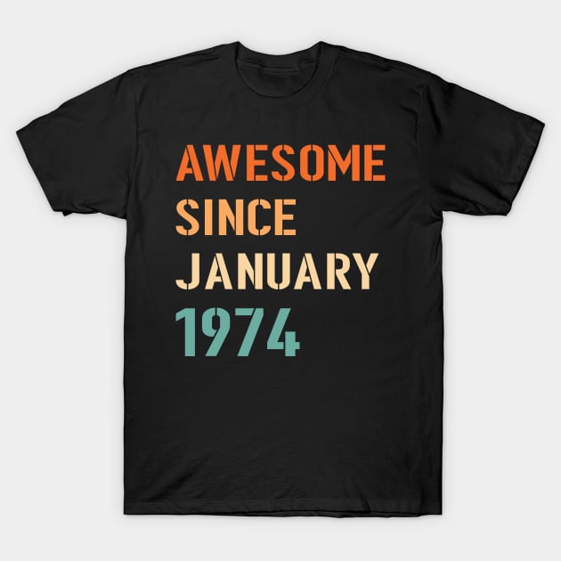 Awesome Since January 1974 T-Shirt by Adikka